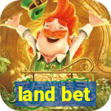 land bet