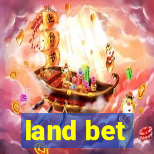 land bet