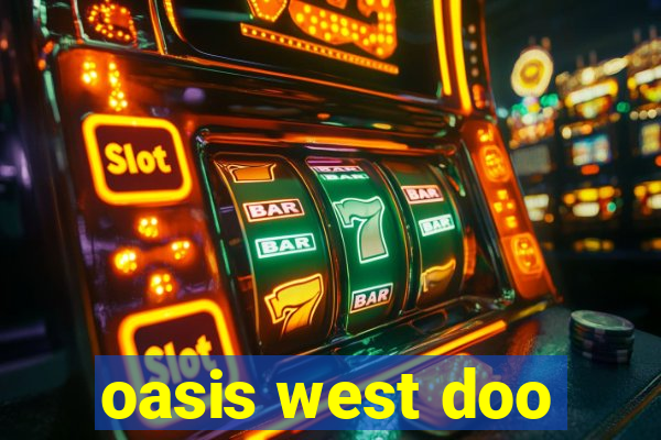 oasis west doo