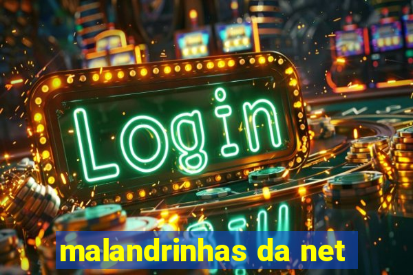 malandrinhas da net