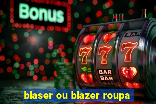 blaser ou blazer roupa