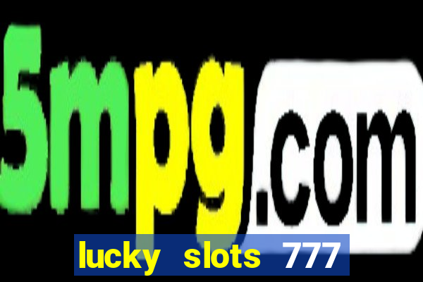 lucky slots 777 free download