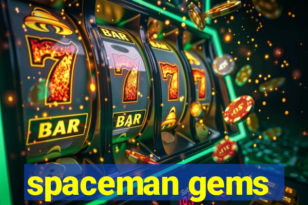 spaceman gems