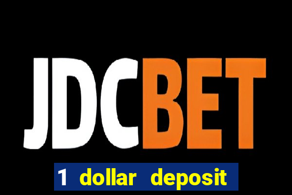 1 dollar deposit bonus casino