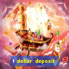 1 dollar deposit bonus casino