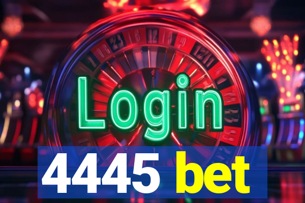 4445 bet