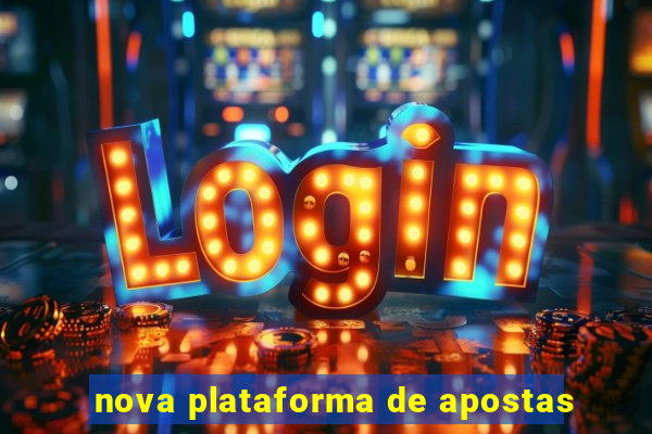 nova plataforma de apostas