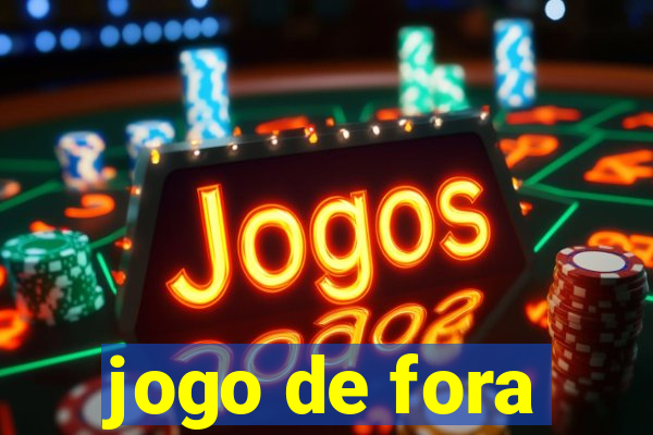 jogo de fora