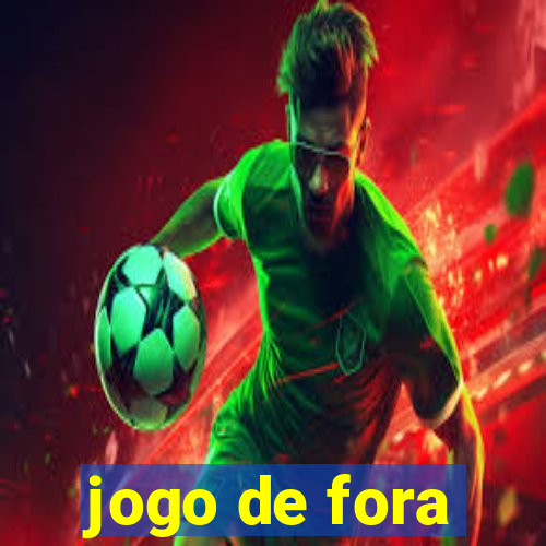 jogo de fora