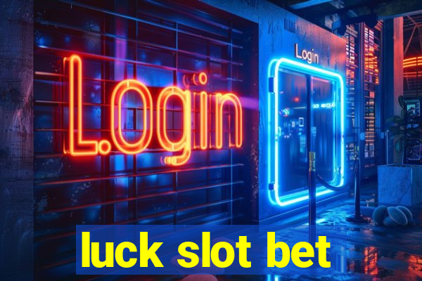 luck slot bet