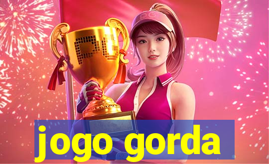 jogo gorda