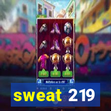 sweat 219