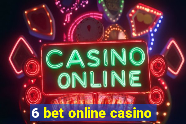 6 bet online casino