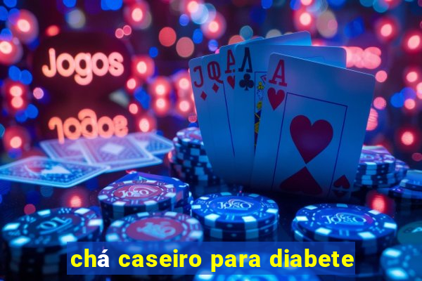 chá caseiro para diabete