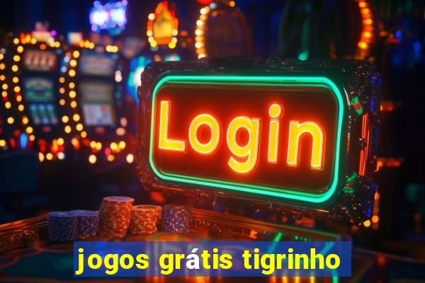 jogos grátis tigrinho