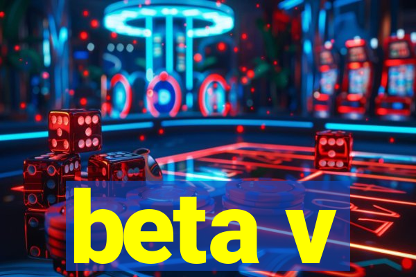 beta v