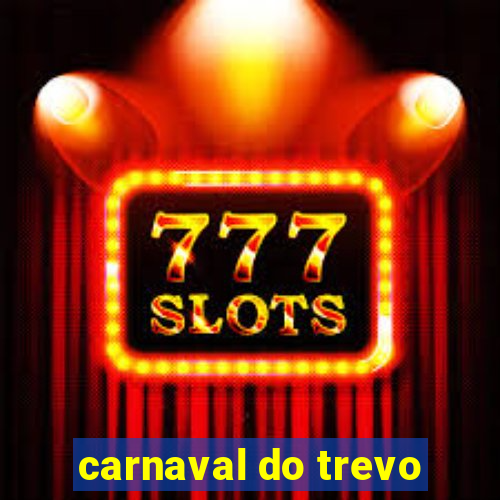 carnaval do trevo