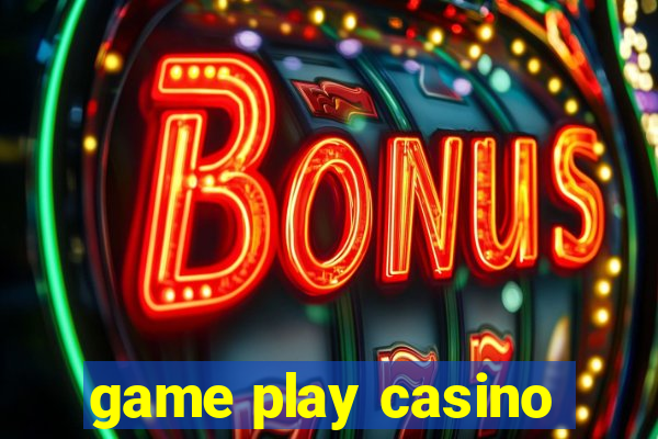 game play casino