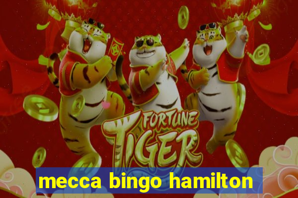 mecca bingo hamilton