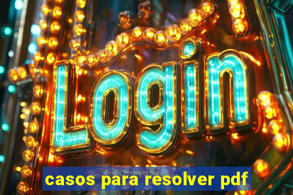 casos para resolver pdf