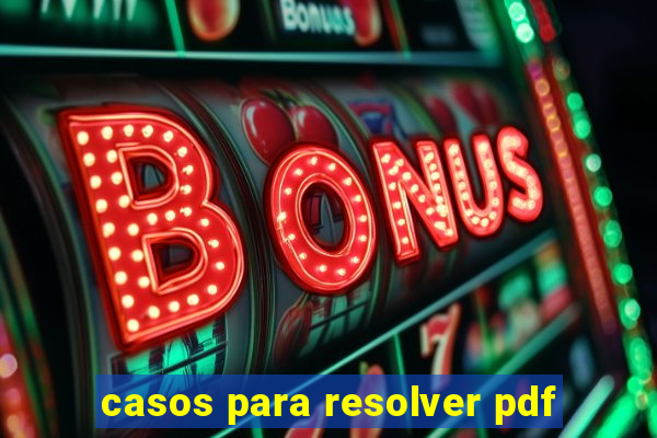 casos para resolver pdf