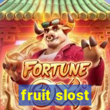 fruit slost