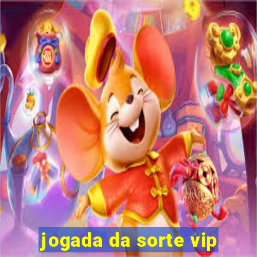 jogada da sorte vip