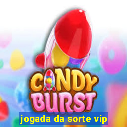 jogada da sorte vip