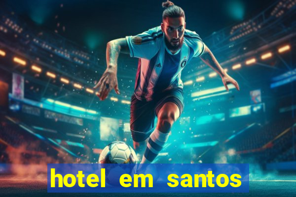 hotel em santos perto da vila belmiro