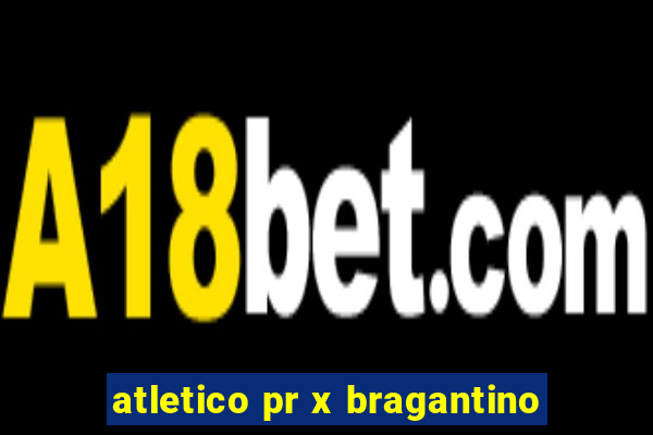 atletico pr x bragantino