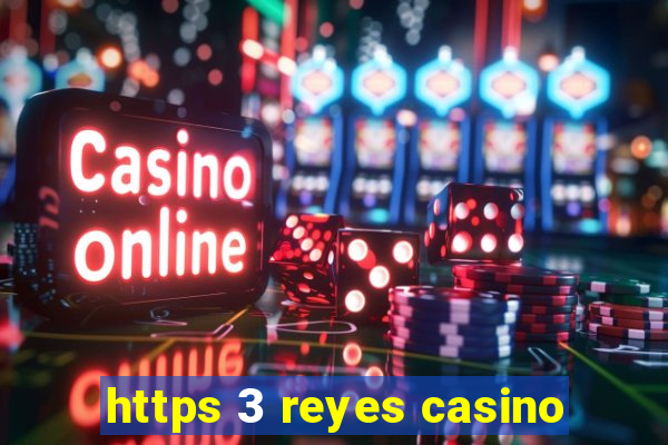 https 3 reyes casino