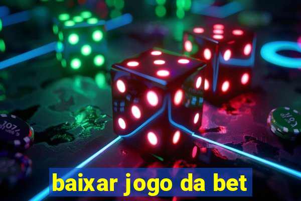 baixar jogo da bet