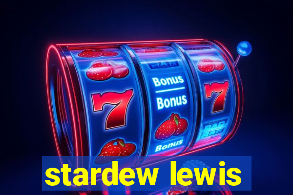 stardew lewis