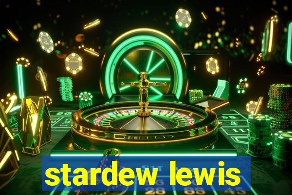 stardew lewis