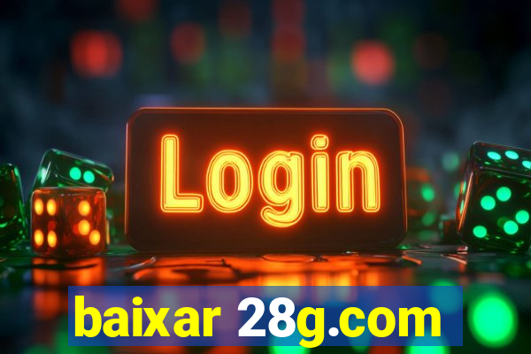 baixar 28g.com