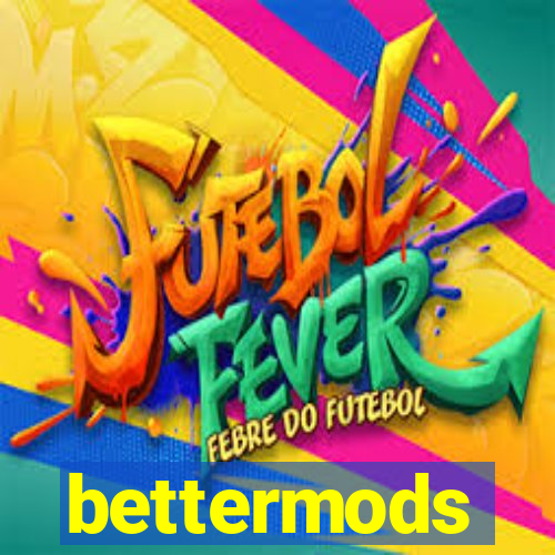 bettermods