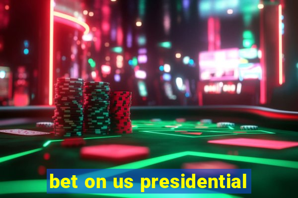 bet on us presidential