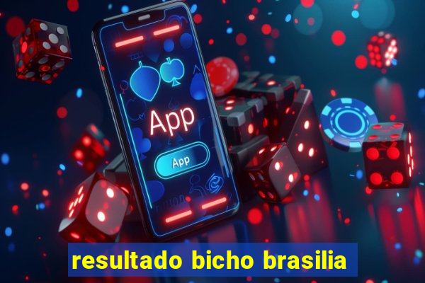 resultado bicho brasilia