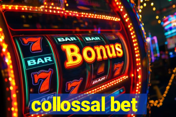 collossal bet