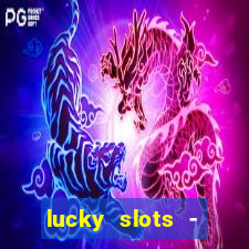 lucky slots - casino slots