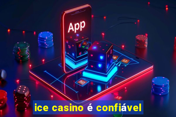 ice casino é confiável