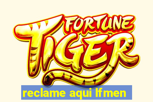 reclame aqui lfmen