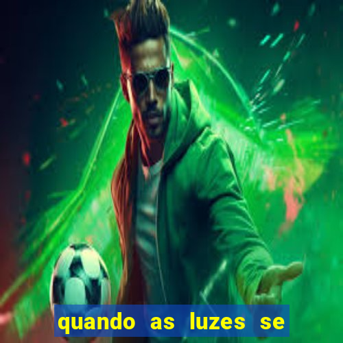 quando as luzes se apagam filme completo dublado topflix