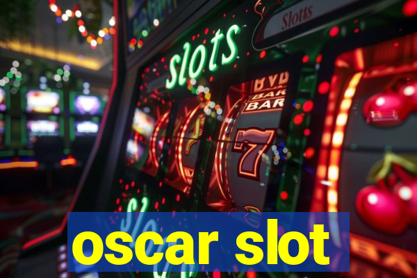 oscar slot