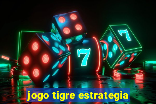 jogo tigre estrategia