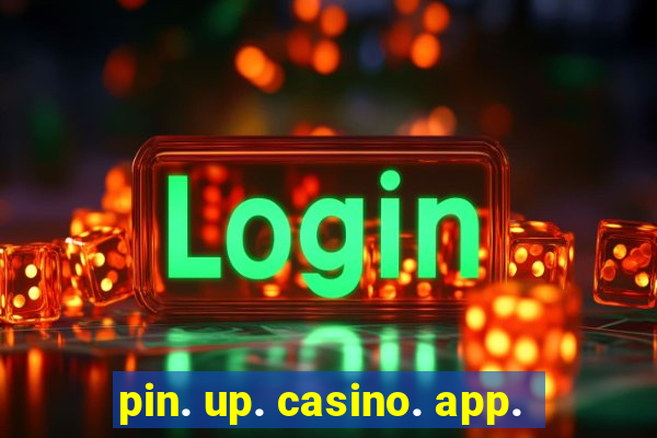 pin. up. casino. app.