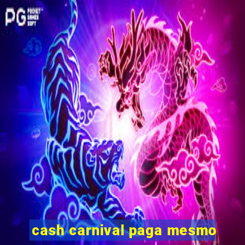 cash carnival paga mesmo