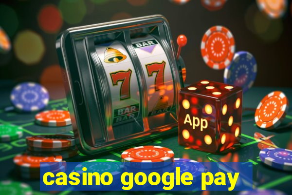 casino google pay