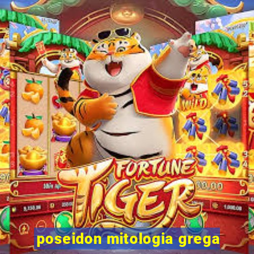 poseidon mitologia grega