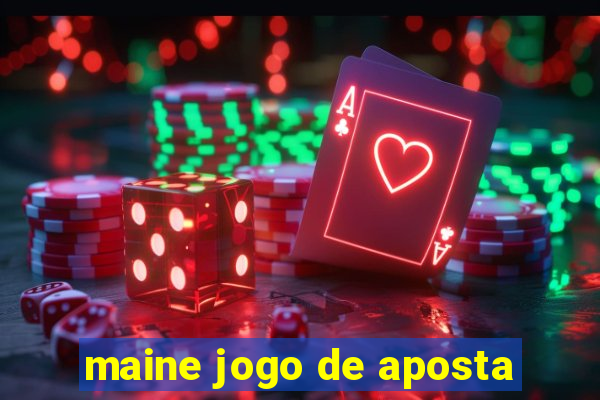 maine jogo de aposta